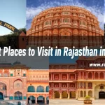 5 Best Places to Visit in Rajasthan in 2025. Ranthambore National Park, Hawa Mahal, Amber Place, Mehrangarh Fort, The City Palace