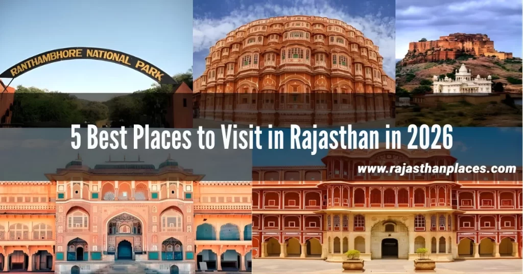 5 Best Places to Visit in Rajasthan in 2026. Ranthambore National Park, Hawa Mahal, Amber Place, Mehrangarh Fort, The City Palace