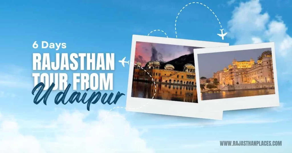 6 Days Rajasthan Tour From Udaipur
