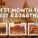 Best Month to Visit Rajasthan | Best time to visit Rajasthan
