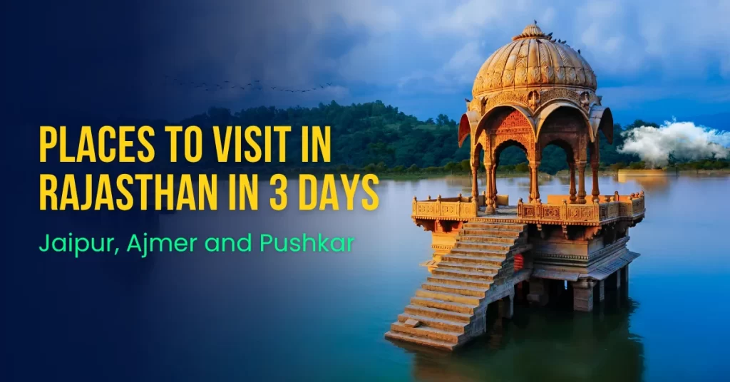 Places to Visit in Rajasthan in 3 Days
