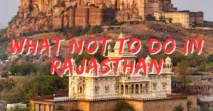 What Not to Do in Rajasthan
