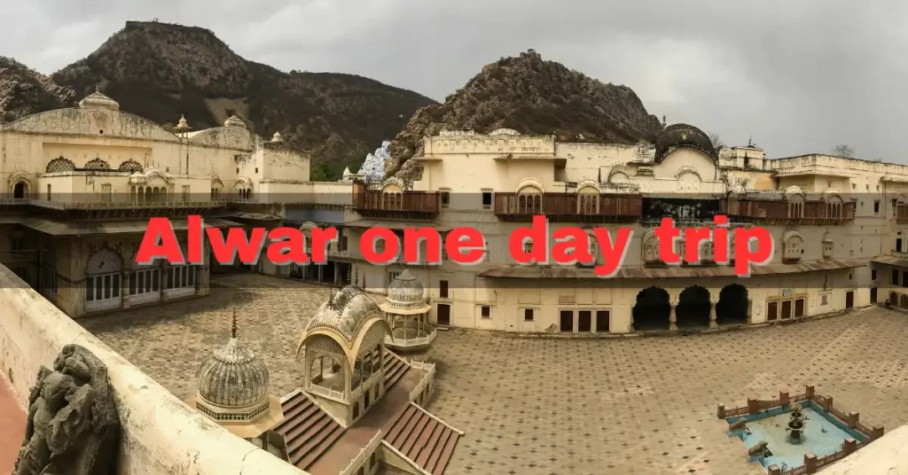 Alwar one day trip from delhi