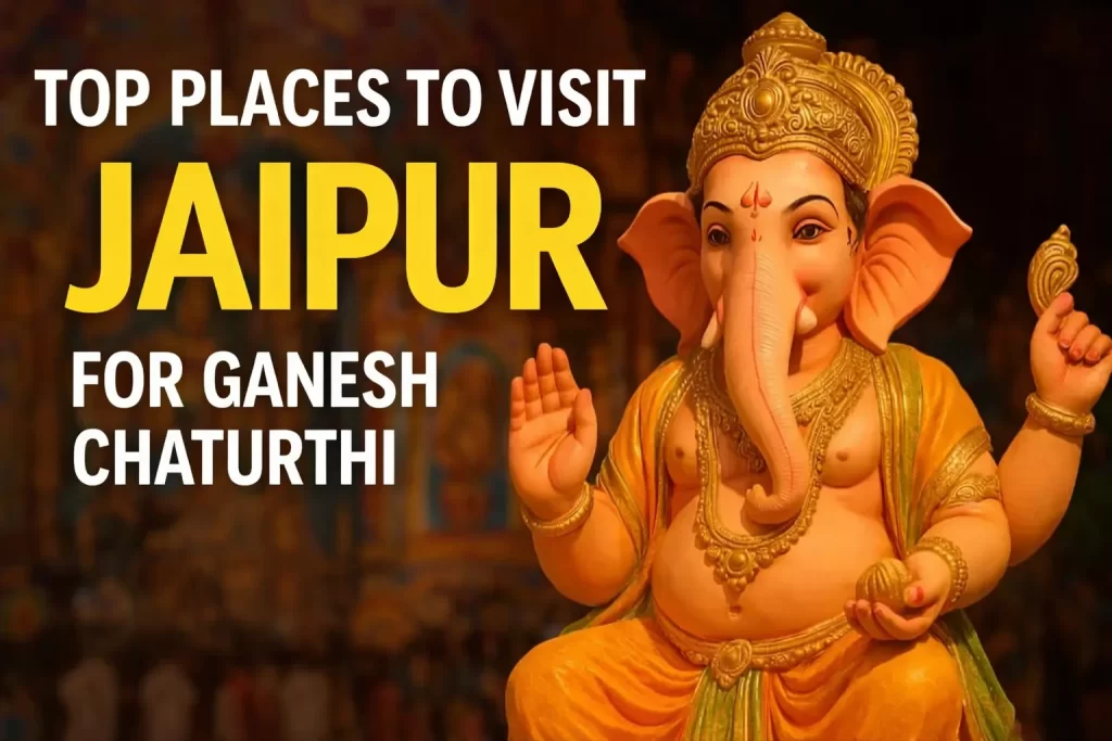 Best Places to See Ganesh Chaturthi Celebrations in Jaipur 2026