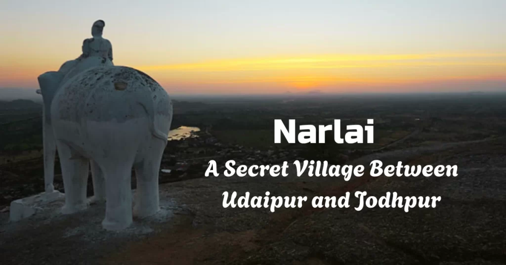 Narlai – A Secret Village Between Udaipur and Jodhpur