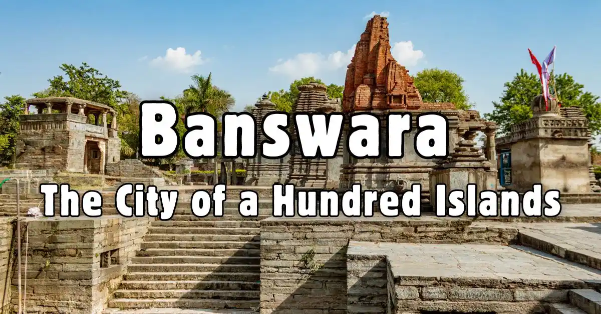 banswara the city of a hundred islands