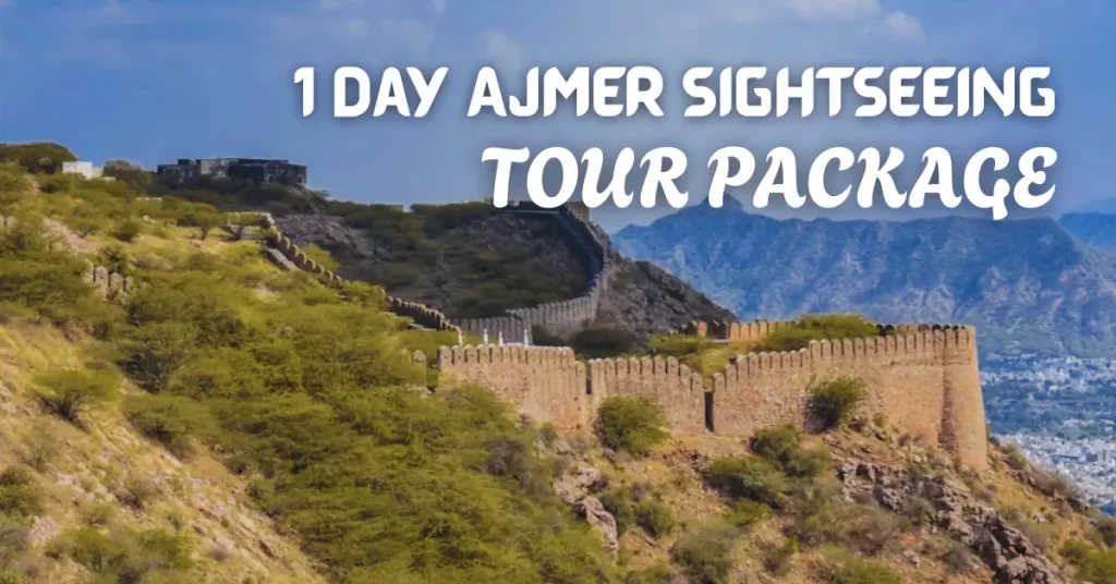 1 Day Ajmer City Sightseeing Tour Package - Tara Garh Fort Ajmer Sharif Rajasthan
