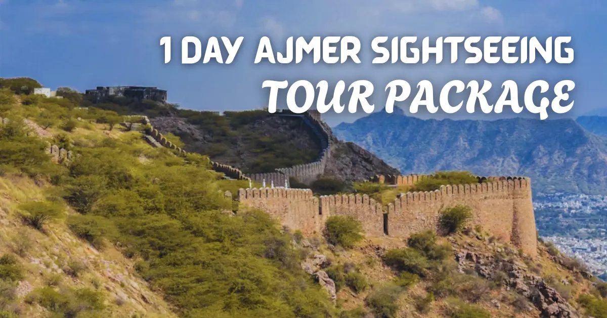 1 Day Ajmer City Sightseeing Tour Package - Tara Garh Fort Ajmer Sharif Rajasthan
